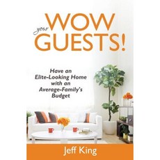 Wow Your Guests! Have an Elite-Looking Home with an Average-Family's Budget Paperback, Speedy Publishing LLC
