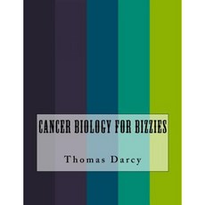 Cancer Biology for Bizzies Paperback, Createspace Independent Publishing Platform