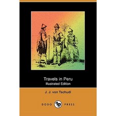 Travels in Peru (Illustrated Edition) (Dodo Press) Paperback, Dodo Press