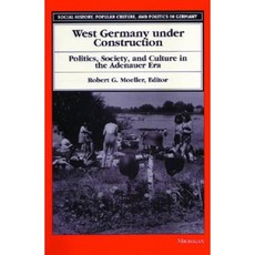 West Germany Under Construction: Politics Society and Culture in the Adenauer Era Paperback, University of Michigan Press