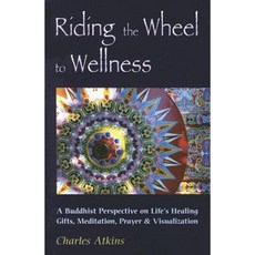 Riding the Wheel to Wellness: A Buddhist Perspective on Life's Healing Gifts Mediatation Prayer & Visualization Paperback, Nicolas-Hays