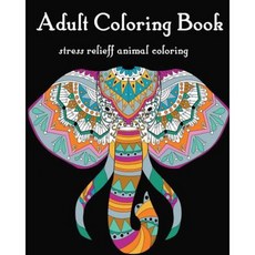 Adult Coloring Animals: Stress Relieff Animal Coloring: Adult Coloring Book Paperback, Createspace Independent Publishing Platform