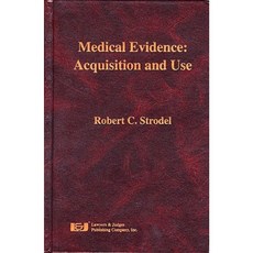 Medical Evidence: Acquisition and Use Hardcover, Lawyers & Judges Publishing