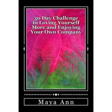 30 Day Challenge to Loving Yourself More and Enjoying Your Own Company. Paperback, Createspace Independent Publishing Platform