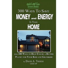 300 Ways to Save Money and Energy at Home Paperback, Infinity Publishing (PA)