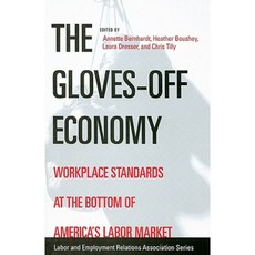 The Gloves-Off Economy: Workplace Standards at the Bottom of America's Labor Market Paperback, ILR Press