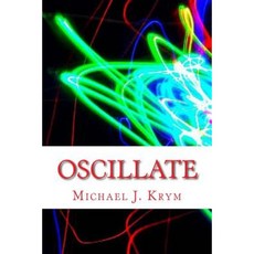 Oscillate Paperback, Createspace Independent Publishing Platform