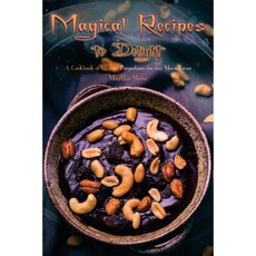 Magical Recipes to Delight: A Cookbook of Magical Proportions for Any Movie Lover Paperback, Createspace Independent Publishing Platform