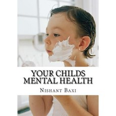 Your Childs Mental Health Paperback, Createspace Independent Publishing Platform