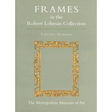 The Robert Lehman Collection at the Metropolitan Museum of Art Volume XIII: Frames Hardcover, Princeton University Press