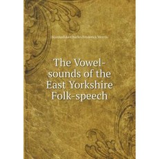 The Vowel-Sounds of the East Yorkshire Folk-Speech Paperback, Book on Demand Ltd.