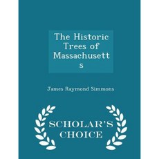 The Historic Trees of Massachusetts - Scholar's Choice Edition Paperback