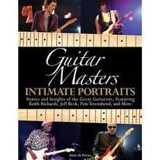 Guitar Masters: Intimate Portraits Paperback, Hal Leonard Publishing Corporation