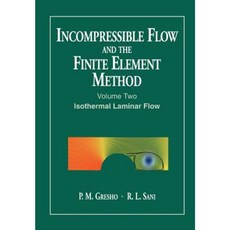 Incompressible Flow and the Finite Element Method Volume 2: Isothermal Laminar Flow Paperback, Wiley