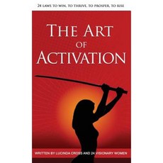 The Art of Activation Hardcover, Activate Your Life Publishing