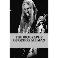 The Biography of Gregg Allman Paperback, Createspace Independent Publishing Platform