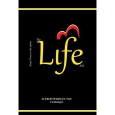 The Life Pill: Why Not Take Life for Life? Hardcover, iUniverse