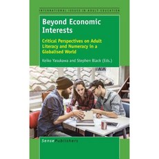 Beyond Economic Interests: Critical Perspectives on Adult Literacy and Numeracy in a Globalised World Hardcover, Sense Publishers