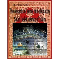 The Rewards of Some Non-Obligatory Salah/Salat/Namaz of Islam Paperback, Createspace