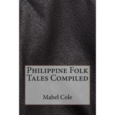 Philippine Folk Tales Compiled Paperback, Createspace Independent Publishing Platform