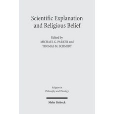 Scientific Explanation and Religious Belief: Science and Religion in Philosophical and Public Discourse Paperback, Mohr Siebeck