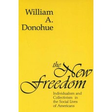 The New Freedom: Individualism and Collectivism in the Social Lives of Americans Paperback, Routledge