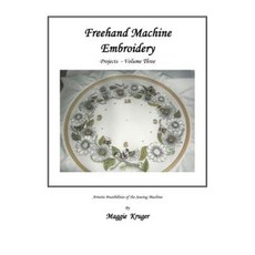 FreeHand Machine Embroidery: Projects Paperback, Trafford Publishing