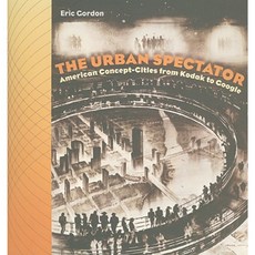 The Urban Spectator: American Concept-Cities from Kodak to Google Paperback, Dartmouth