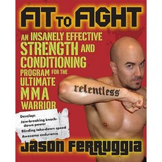 Fit to Fight: An Insanely Effective Strength and Conditioning Program for the Ultimate MMA Warrior Paperback, Avery Publishing Group
