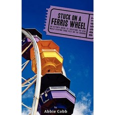 Stuck on a Ferris Wheel: An Actor's Guide to Enjoying the Ride While Keeping Your Feet on the Ground Paperback, Outskirts Press