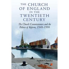 The Church of England in the Twentieth Century: The Church Commissioners and the Politics of Reform 1948-1998 Paperback, Boydell Press