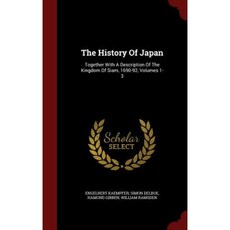 The History of Japan: Together with a Description of the Kingdom of Siam 1690-92 Volumes 1-3 Hardcover, Andesite Press