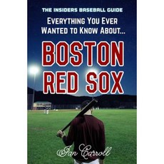 Everything You Ever Wanted to Know about Boston Red Sox Paperback, Createspace Independent Publishing Platform