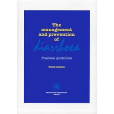The Management and Prevention of Diarrhoea: Practical Guidelines Paperback, World Health Organization