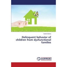 Delinquent Behavior of Children from Dysfunctional Families Paperback, LAP Lambert Academic Publishing