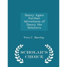 Danny Again Further Adventures of Danny the Detective - Scholar's Choice Edition Paperback