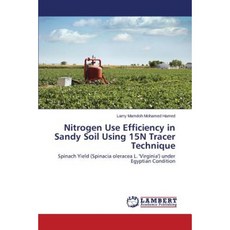 Nitrogen Use Efficiency in Sandy Soil Using 15n Tracer Technique Paperback, LAP Lambert Academic Publishing