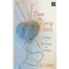 Love in Every Stitch: Stories of Knitting and Healing Library Binding, Center Point
