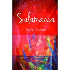 Salamanca Travel Journal: Notebook for Salamanca Paperback, Createspace Independent Publishing Platform