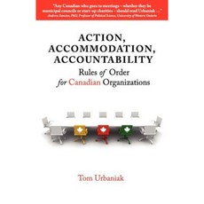 Action Accommodation Accountability: Rules of Order for Canadian Organizations Paperback, Writing on Stone Press Inc.