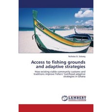 Access to Fishing Grounds and Adaptive Strategies Paperback, LAP Lambert Academic Publishing