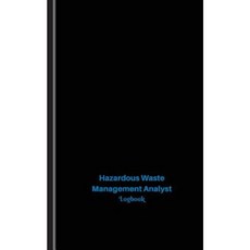 Hazardous Waste Management Analyst Log: Logbook Journal - 102 Pages 5 X 8 Inches Paperback, Createspace Independent Publishing Platform