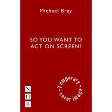 So You Want to Act on Screen? Paperback, Nick Hern Books