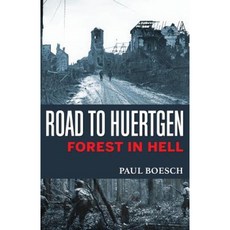 Road to Huertgen: Forest in Hell Paperback, Createspace Independent Publishing Platform