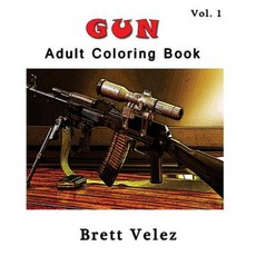 Gun: Adult Coloring Book Vol.1: Coloring Book Sketch Coloring Paperback, Createspace Independent Publishing Platform