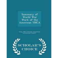 Summary of World War Work of the American YMCA - Scholar's Choice Edition Paperback