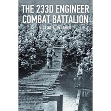 The 233d Engineer Combat Battalion 1943-1945 Paperback, Createspace Independent Publishing Platform