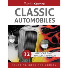 Classic Automobiles: Grayscale Photo Coloring for Adults Paperback, Createspace Independent Publishing Platform