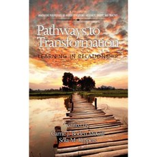Pathways to Transformation: Learning in Relationship (Hc) Hardcover, Information Age Publishing