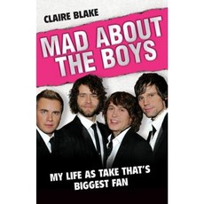 Mad about the Boys: My Life as Take That's Biggest Fan Paperback, Blake Publishing
